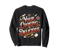 Your Cooking Is Delicious Chef Compliment Kitchen - Felpa