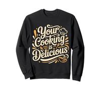 Your Cooking Is Delicious Chef Compliment Kitchen - Felpa