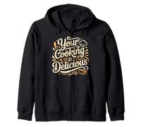 Your Cooking Is Delicious Chef Compliment Kitchen - Felpa con Cappuccio
