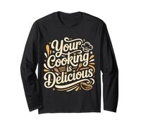 Your Cooking Is Delicious Chef Compliment Kitchen - Maglia a Manica