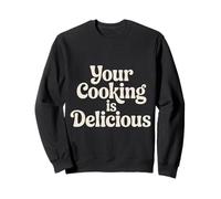 Your Cooking Is Delicious Complimento allo Chef Cucina |- Felpa