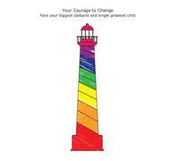 Your Courage to Change: Face your biggest obstacle and single greatest critic