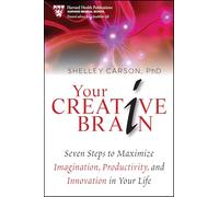Your Creative Brain: Seven Steps to Maximize Imagination, Productivity, and Innovation in Your Life
