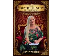Your Creative Identity Transformation: For Women Who've Spent a Lifetime Believing "I'm Not Creative"