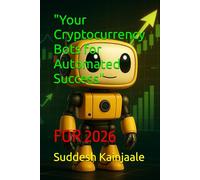 "Your Cryptocurrency Bots for Automated Success": FOR 2026