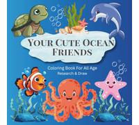 Your Cute Ocean Friends: Educational Coloring Pages with Ocean Animals, For Kids and Adult, Relaxing , Space for Improvising.