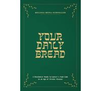 Your Daily Bread: A Biochemist Reads Scripture's Food Code in an Age of Chronic Disease