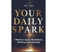 Your Daily Spark Journal: A 5-Minute Guide for Mindfulness, Gratitude, and Daily Reflection