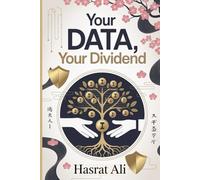 Your Data Your Dividend: Ethical Strategies for Consumers to Control and Benefit from Personal Data, and for SMEs to Generate Profitable Insights - Unlocking Value Responsibly in Japan's Data-Driven