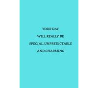 Your Day Will Really Be Special, Unpredictable And Charming: Notebook For People With Passion