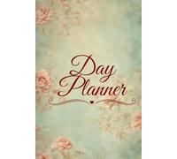 "Your Day, Your Way" Day Planner: "Organize, Prioritize, and Conquer the Chaos"