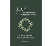 Your December Reflections Journal: 31 Days of Gratitude, Growth, and Holiday Magic