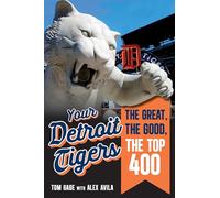 Your Detroit Tigers: The Great, the Good, and the Neither