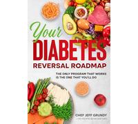 Your diabetes Reversal Roadmap: The Only Program That Works Is The One You'll Do