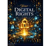 Your Digital Rights: A Complete Guide to Digital Law Online Privacy,and Data protection