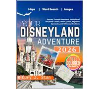 Your Disneyland Adventure: Journey Through Dreamland: Highlights of Storybook Castles, Heroic Quests, Nighttime Spectacles, and Whimsical Traditions