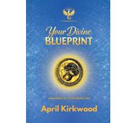Your Divine Blueprint: Awakening to Your Heart's Map: 1