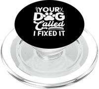Your Dog Called I Fixed It, toelettatura divertente PopSockets PopGrip per MagSafe