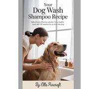 Your Dog Wash Shampoo Recipe: Natural and Effective Solutions for a Healthy Coat, with DIY Washes for an Itch-Free Dog