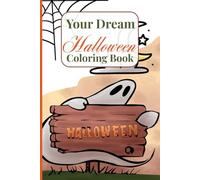 Your Dream Halloween: Coloring Book Featuring Ghosts, Skeletons, Zombies And All Kinds Of Spooky Halloween Scenes And Characters With 60 Colorable Pages