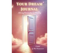 Your Dream Journal: A Journey Between Sleep and Awakening