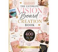 Your Dream Life Starts Now: The Ultimate Vision Board Creation Book. Cut It. Use It. Bring Your Dream Life to Life.: 400+ Individual Clip Art ... Cheque Templates, Goal Pages and More