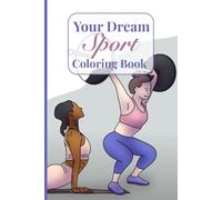 Your Dream Sport: Coloring Book Featuring Soccer, Basketball, Skiing And Other Sports With 60 Colorable Pages