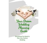 Your Dream Wedding Planning Guide: Everything You Need to Plan Your Perfect Wedding: Wedding Planner Checklist | Countdown checklist | Wedding check ... ideas | To Do List | Guest list | Vendor list