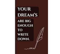 Your Dreams Are Big Enough to Write Down | Motivational Notebook for Goal Setting, Manifestation & Daily Reflections | 6" x 9", 120 Lined Pages | Perfect Gift for Dreamers & Visionaries