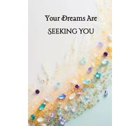 Your Dreams Are Seeking You: Lined 6x9 Hardcover for Soulful Scripting and Life Design