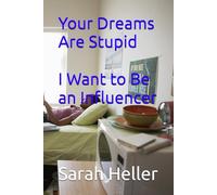 Your Dreams Are Stupid: I Want to Be an Influencer