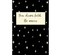 Your dreams hold the answers: 180 pages to write it down and make it real