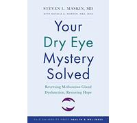Your Dry Eye Mystery Solved: Reversing Meibomian Gland Dysfunction, Restoring Hope