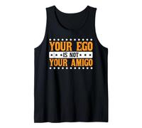 Your Ego Is Not Your Amigo -_--- Canotta