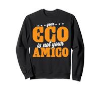 Your Ego Is Not Your Amigo -_ -- Felpa