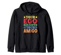 Your Ego Is Not Your Amigo -_----- Felpa con Cappuccio