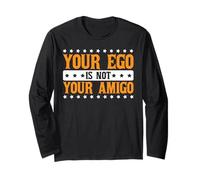 Your Ego Is Not Your Amigo -_--- Maglia a Manica