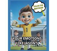 Your Emotions, Like Jason's: Color Your Way Through Soccer Emotions