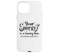 Your Energy is a Luxury Item Sign Not Everyone Can Afford It Custodia per iPhone 15 Plus