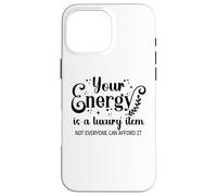 Your Energy is a Luxury Item Sign Not Everyone Can Afford It Custodia per iPhone 16 Pro Max