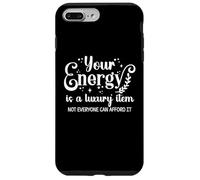 Your Energy is a Luxury Item Sign Not Everyone Can Afford It Custodia per iPhone 7 Plus/8 Plus