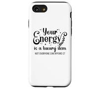 Your Energy is a Luxury Item Sign Not Everyone Can Afford It Custodia per iPhone SE (2020) / 7/8