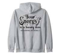 Your Energy is a Luxury Item Sign Not Everyone Can Afford It Felpa con Cappuccio