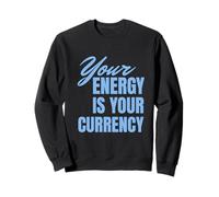 Your Energy Is Your Currency Felpa