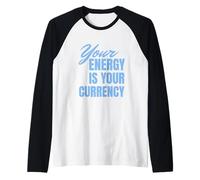 Your Energy Is Your Currency Maglia con Maniche Raglan