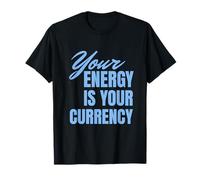 Your Energy Is Your Currency Maglietta