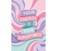 Your Energy is Your Superpower: Lined Motivational Journal Notebook - Writing, Daily Reflections, Note-Taking, and Personal Growth - 120 Pages, 6x9