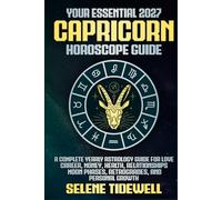 Your Essential 2027 Capricorn Horoscope Guide: A Complete Yearly Astrology Guide for Love, Career, Money, Health, Relationships, Moon Phases, Retrogrades, and Personal Growth