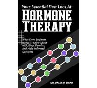 Your Essential First Look At Hormone Therapy: What Every Beginner Needs To Know About HRT, Risks, Benefits, And Make Informed Decisions