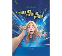Your eyes, their lies, my rise (English Edition)